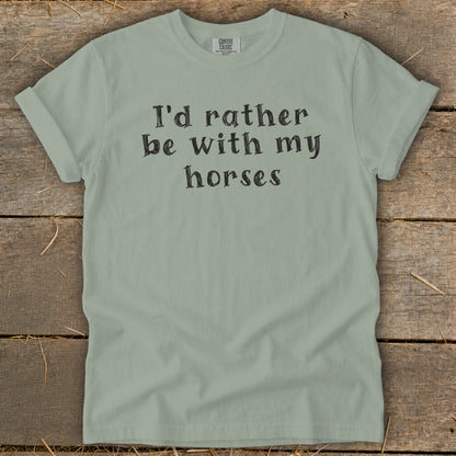 Light green Comfort Colors t-shirt with "I'd rather be with my horses" text.