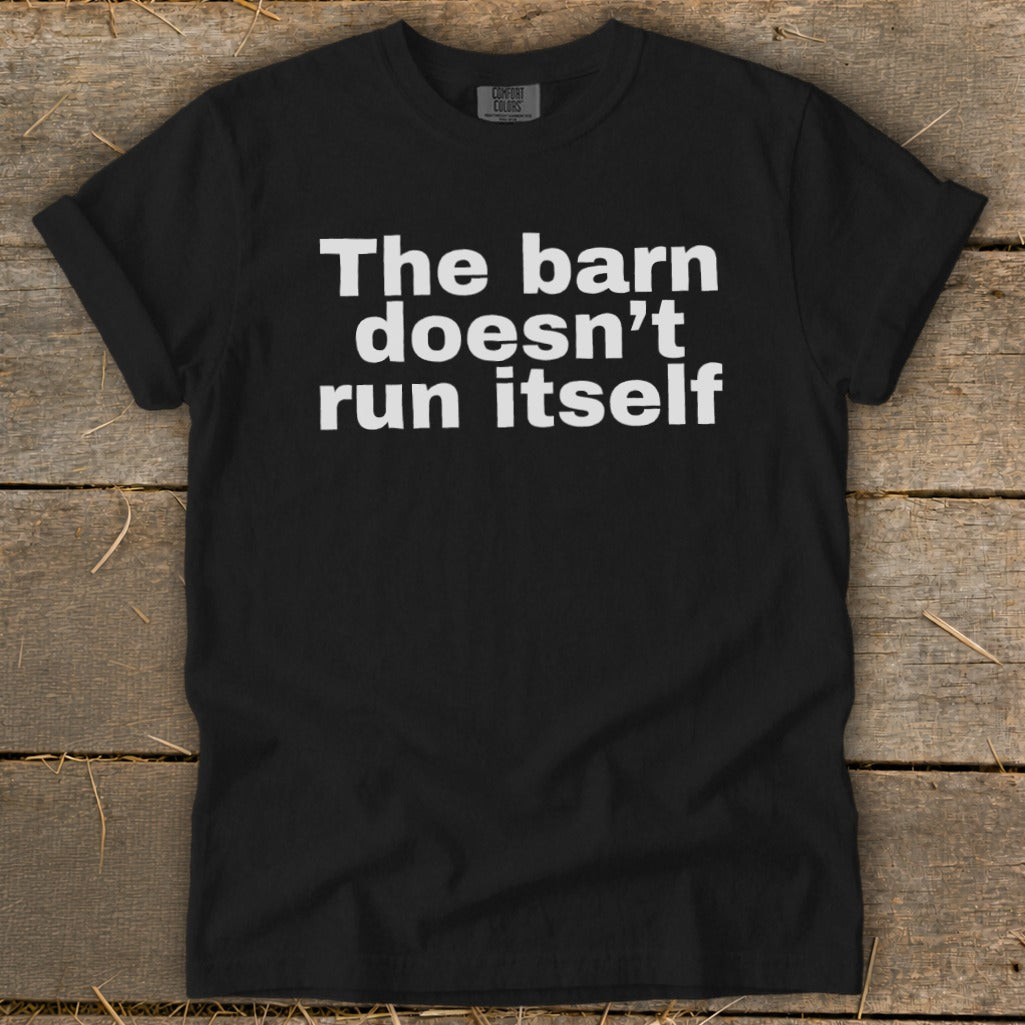 The Barn Doesn't Run Itself Signature Tee