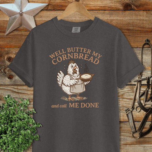 Well Butter My Cornbread and Call Me Done T-shirt