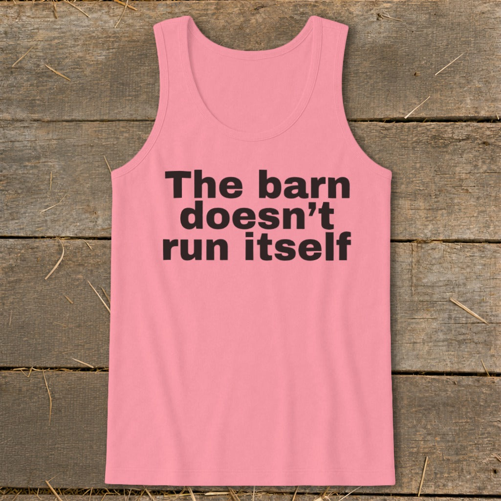 Pink tank top with black text that reads "The barn doesn't run itself."