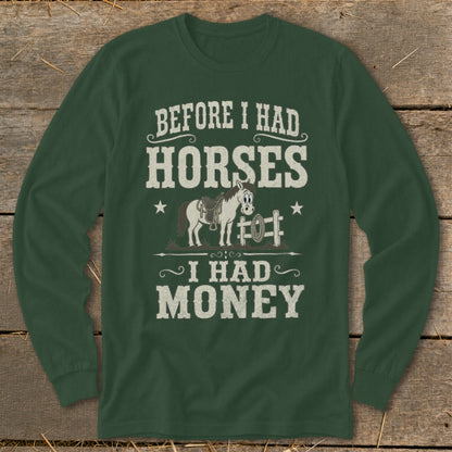 Green long-sleeve shirt with "Before I Had Horses I Had Money" text and cartoon horse graphic.