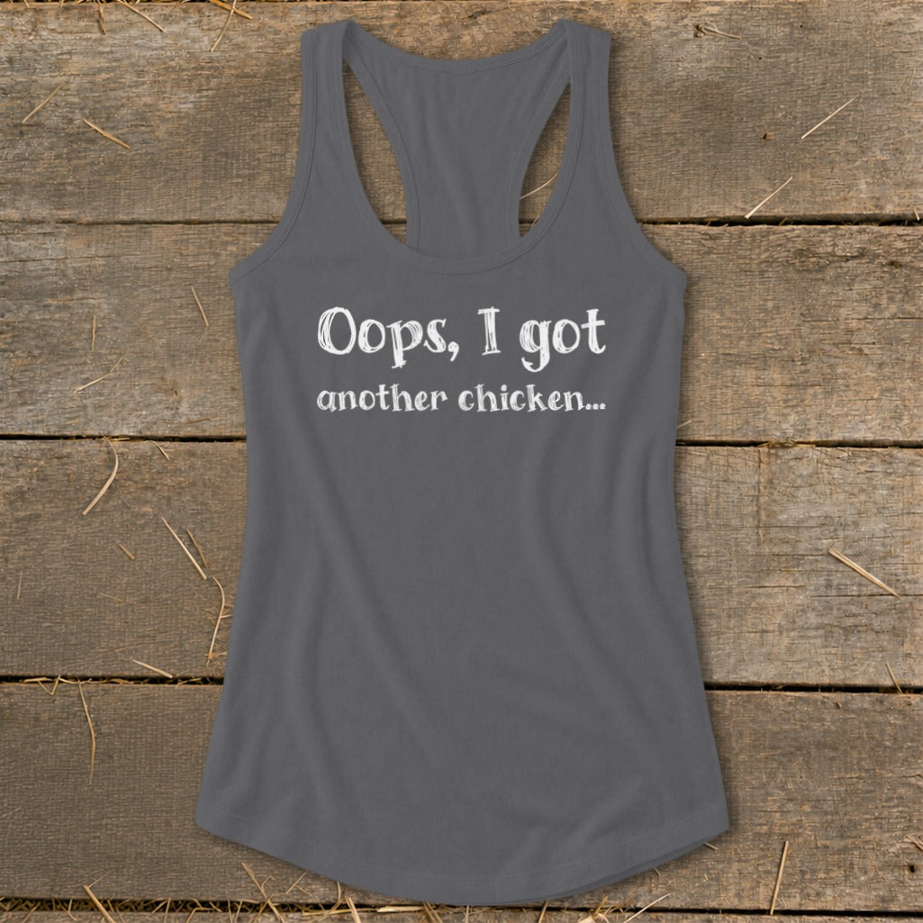 Grey racerback tank top with white text reading "Oops, I got another chicken..."