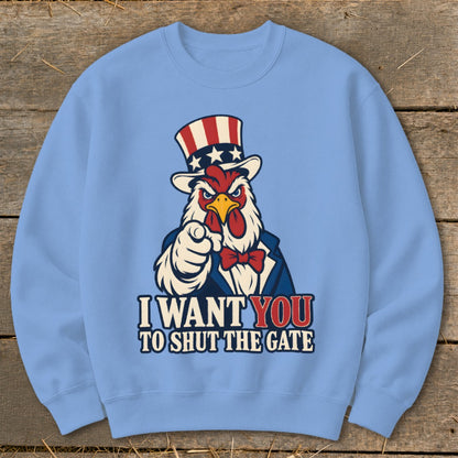 Light blue sweatshirt with Uncle Sam chicken graphic saying "I WANT YOU TO SHUT THE GATE".