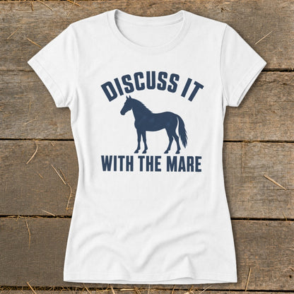White t-shirt with navy text "DISCUSS IT" above a horse silhouette, and "WITH THE MARE" below.