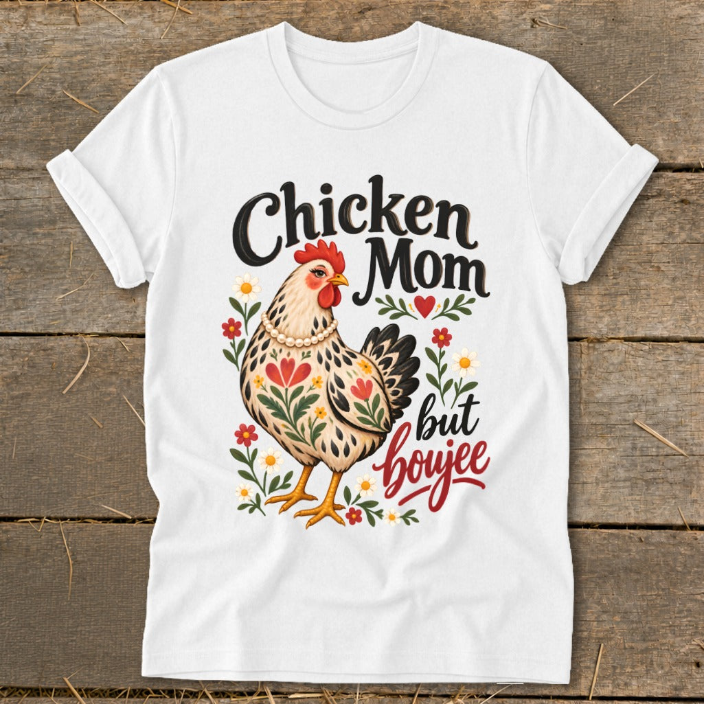 White t-shirt with "Chicken Mom but boujee" text and a chicken surrounded by flowers.