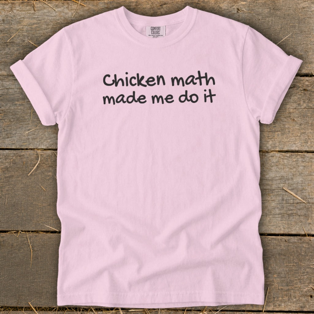 Pink t-shirt with black text reading "Chicken math made me do it".