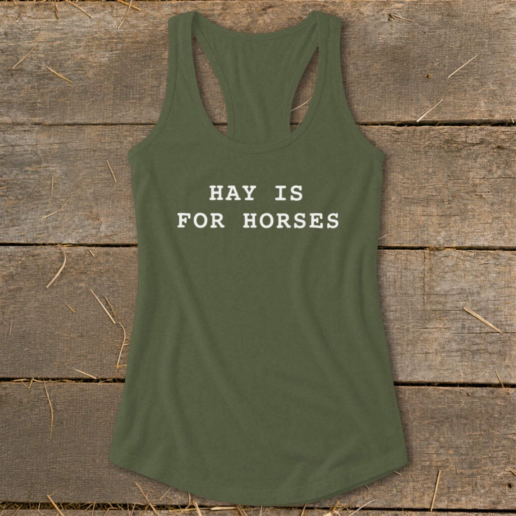 Olive green tank top with white text "HAY IS FOR HORSES."