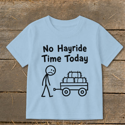 No Hayride Time Today Toddler Tee