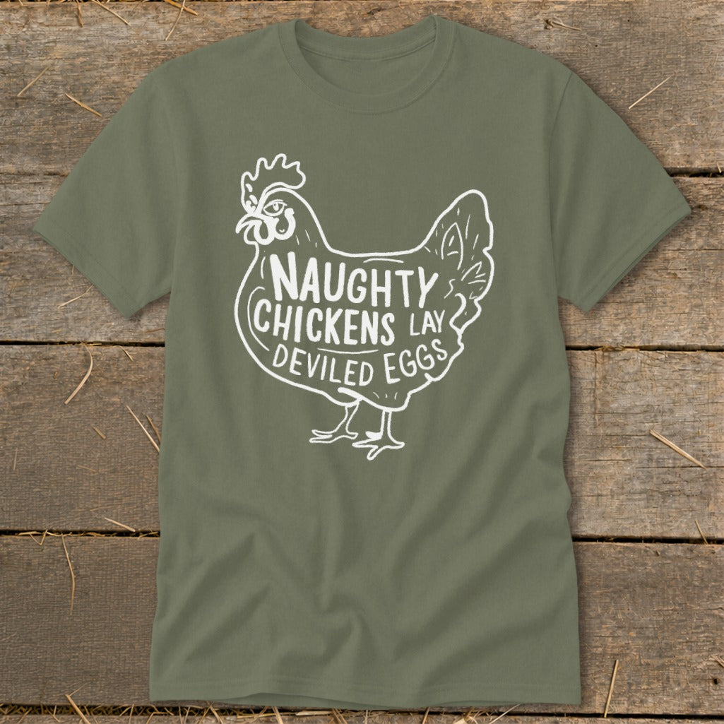 Olive green t-shirt with white line drawing of chicken and text "NAUGHTY CHICKENS LAY DEVILED EGGS."
