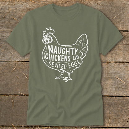 Olive green t-shirt with white line drawing of chicken and text "NAUGHTY CHICKENS LAY DEVILED EGGS."