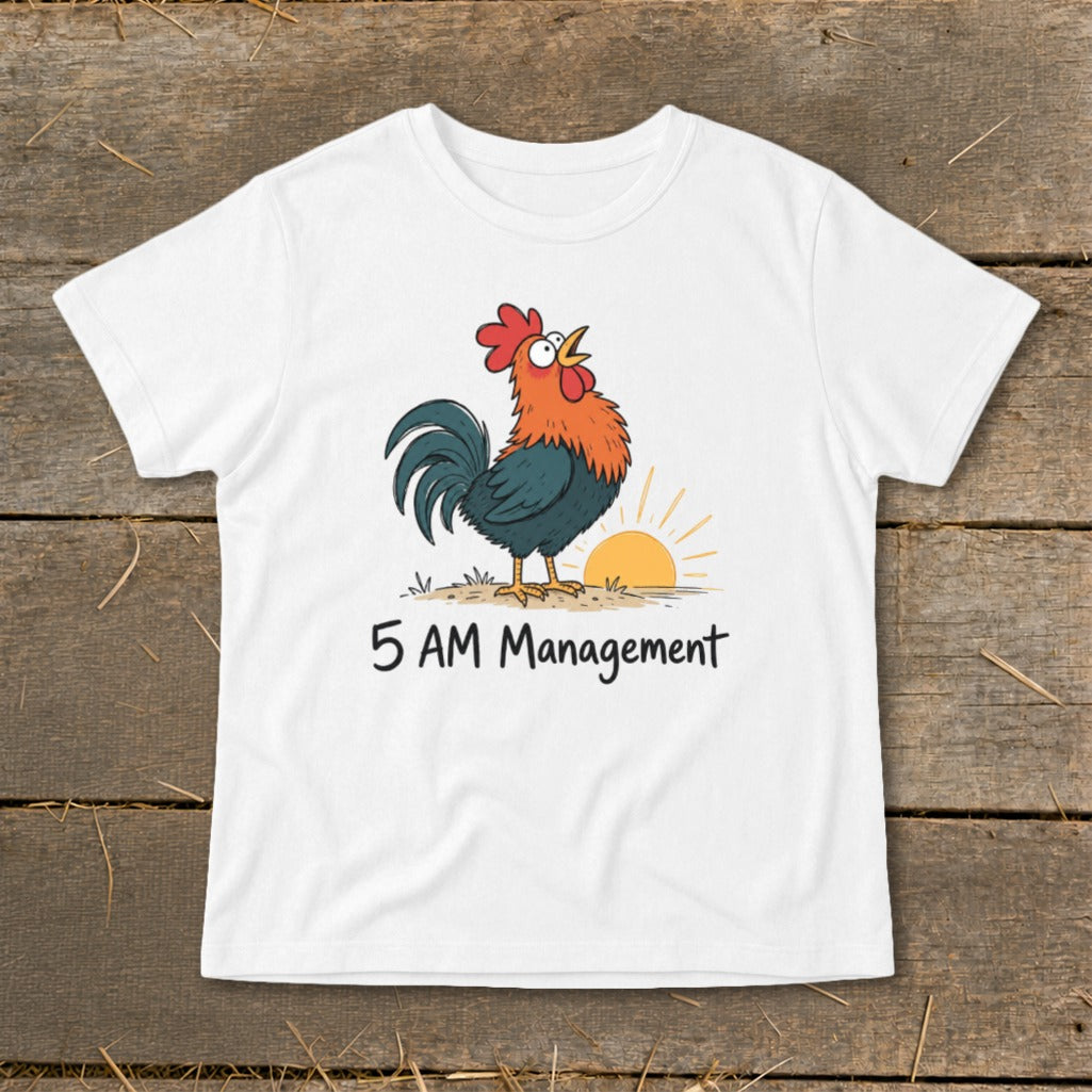 White t-shirt with cartoon rooster at sunrise and text "5 AM Management."