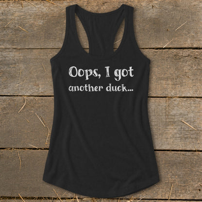 Black tank top with white text: "Oops, I got another duck..."