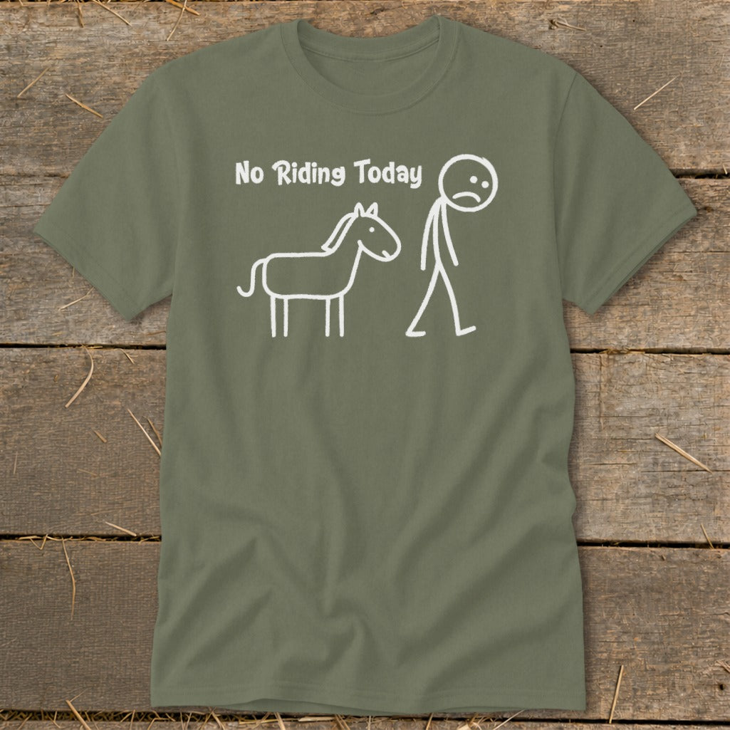 Olive green t-shirt with white text "No Riding Today" and stick figures of a horse and a person.