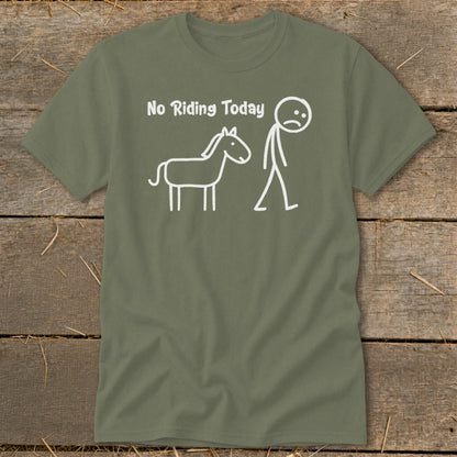 Olive green t-shirt with white text "No Riding Today" and stick figures of a horse and a person.