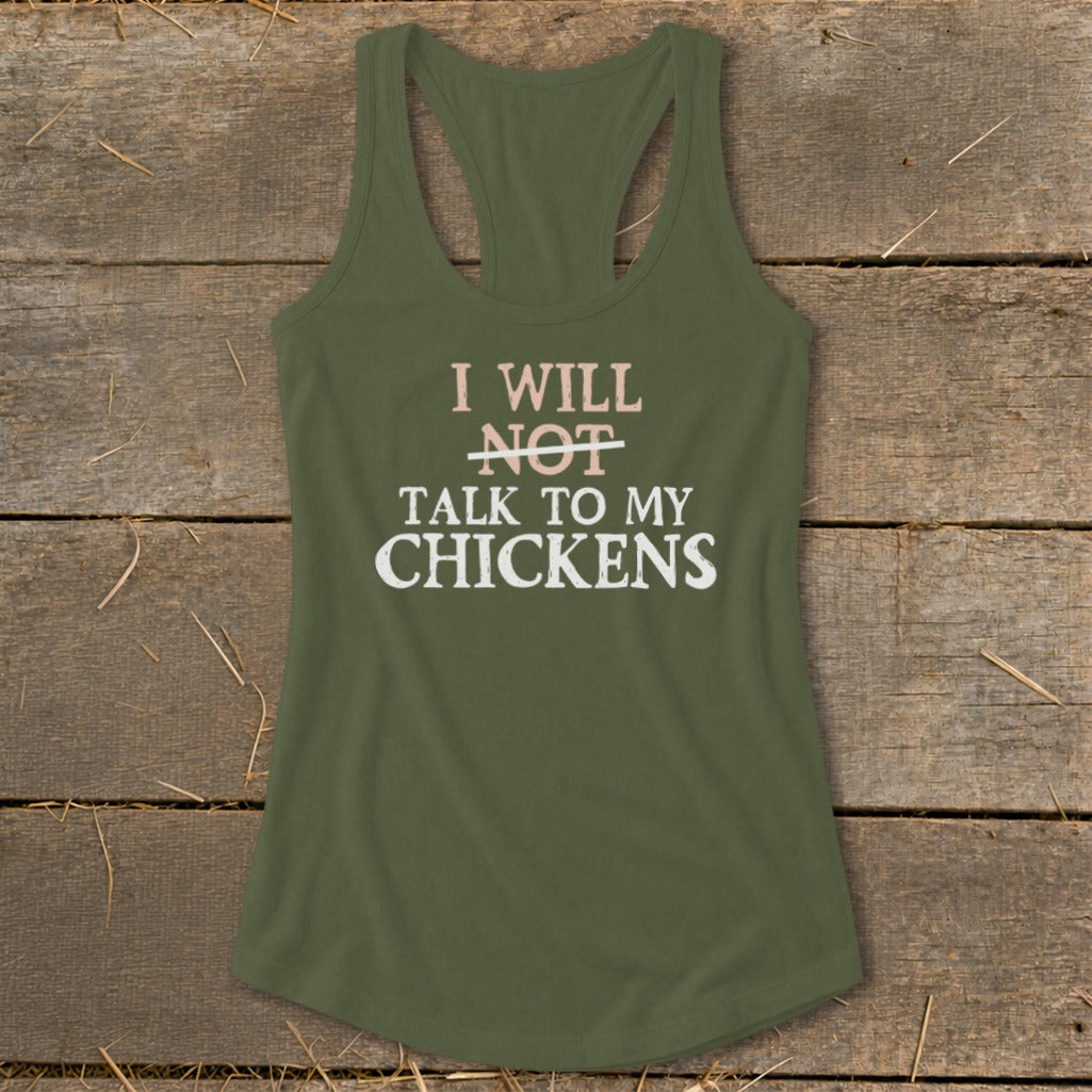 Olive green racerback tank top with text "I Will Not Talk to My Chickens".
