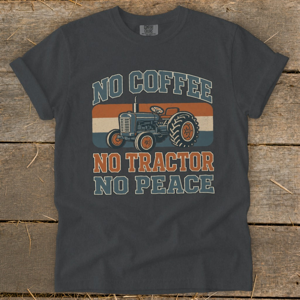 Dark gray t-shirt with "No Coffee, No Tractor, No Peace" and tractor graphic.