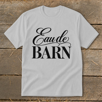 Light grey t-shirt with black text "Eau de BARN"