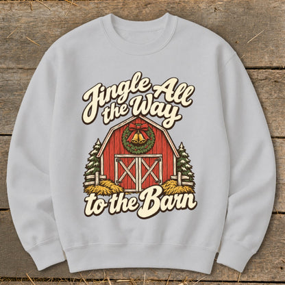 Light gray sweatshirt with a festive barn graphic and text "Jingle All the Way to the Barn".