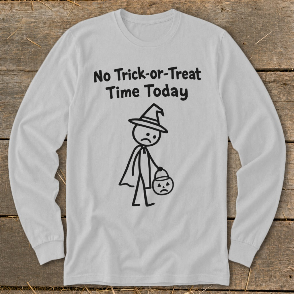 No Trick-or-Treat Time Today Long Sleeve Tee
