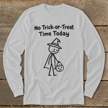No Trick-or-Treat Time Today Long Sleeve Tee