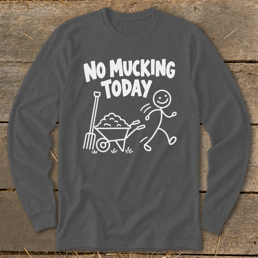 Long sleeve charcoal shirt with white text "NO MUCKING TODAY" and cartoon.