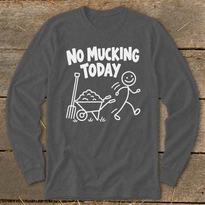 Long sleeve charcoal shirt with white text "NO MUCKING TODAY" and cartoon.