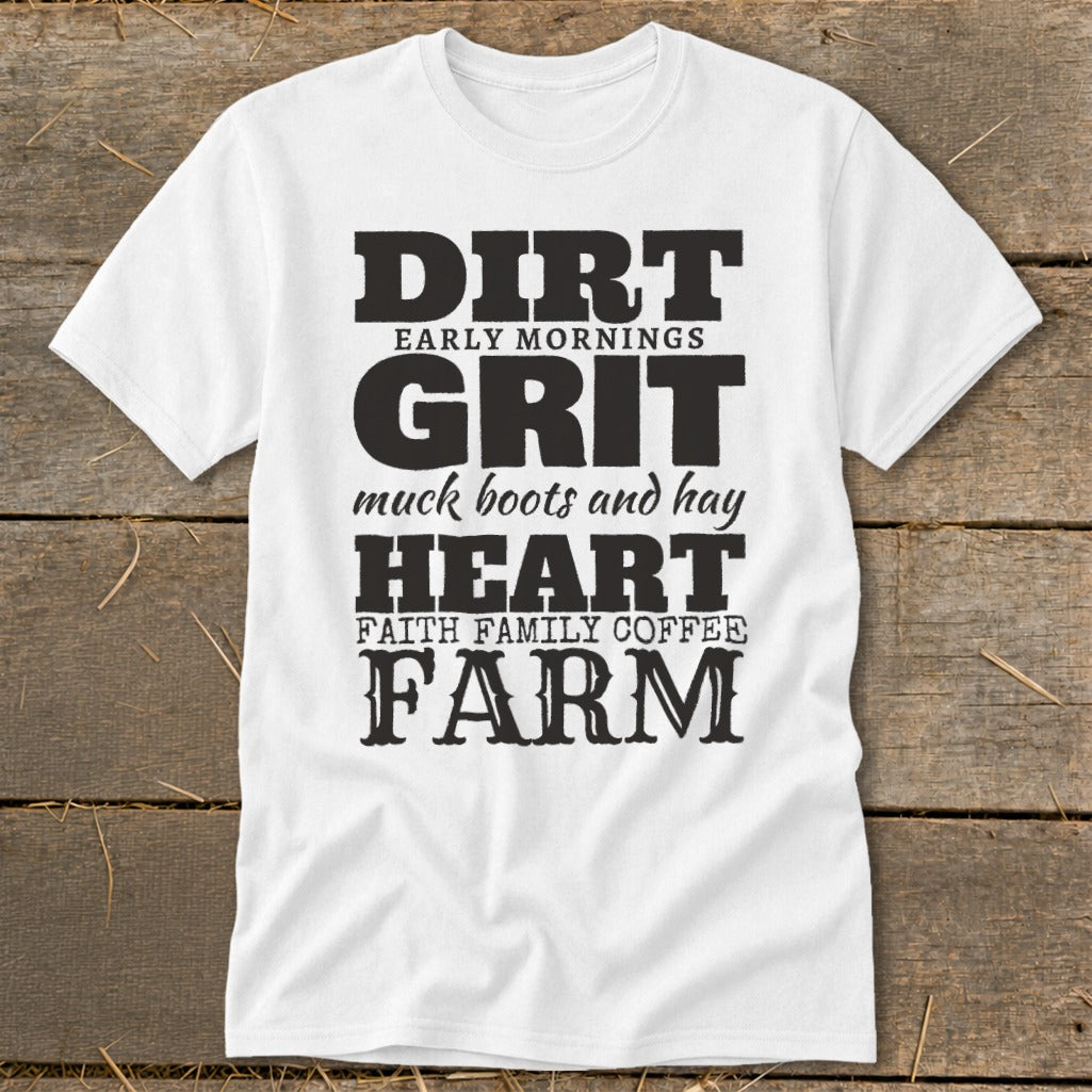 White t-shirt with "Dirt, Early Mornings, Grit, Muck Boots and Hay, Heart, Faith Family Coffee, Farm" text.