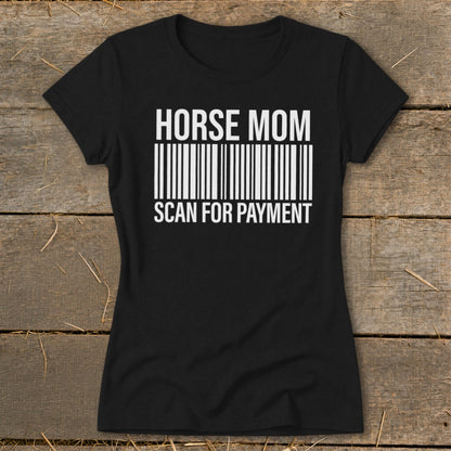 Black t-shirt with white text "HORSE MOM" above a barcode and "SCAN FOR PAYMENT".