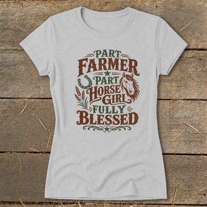 Light gray t-shirt with "Part Farmer, Part Horse Girl, Fully Blessed" text.