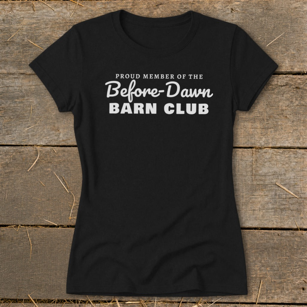 Black t-shirt with white text: Proud Member of the Before-Dawn Barn Club.