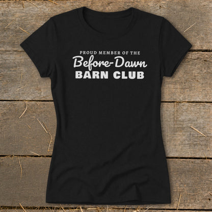 Black t-shirt with white text: Proud Member of the Before-Dawn Barn Club.