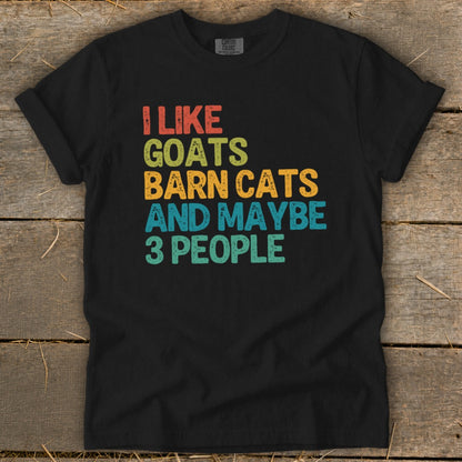 Black t-shirt with "I Like Goats Barn Cats And Maybe 3 People" text.
