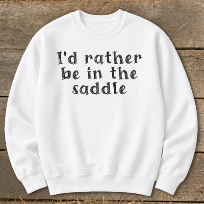 White sweatshirt with "I'd rather be in the saddle" text.