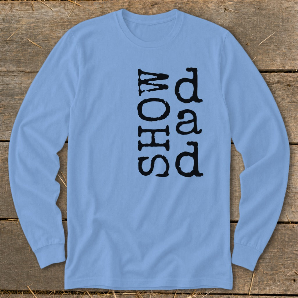 Light blue long sleeve shirt with "SHOW DAD" text in black vintage typewriter font.
