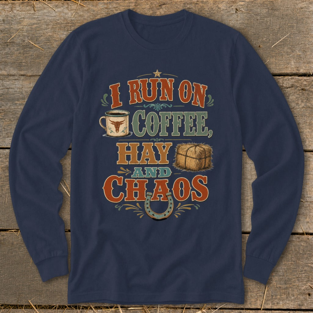 Navy long-sleeve shirt with "I Run On Coffee, Hay and Chaos" text design.