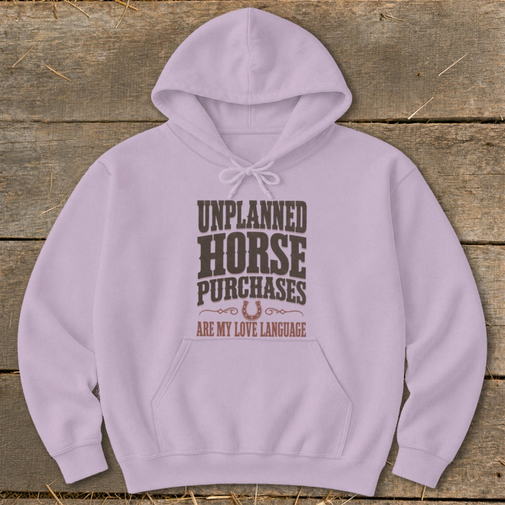 Light purple hoodie with "Unplanned Horse Purchases Are My Love Language" text.