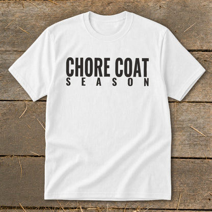 White t-shirt with black text that reads "CHORE COAT SEASON".