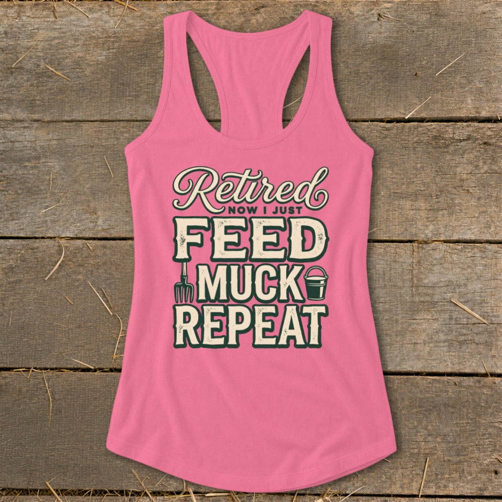 Pink tank top with "Retired, Now I Just Feed, Muck, Repeat" text and farm icons.
