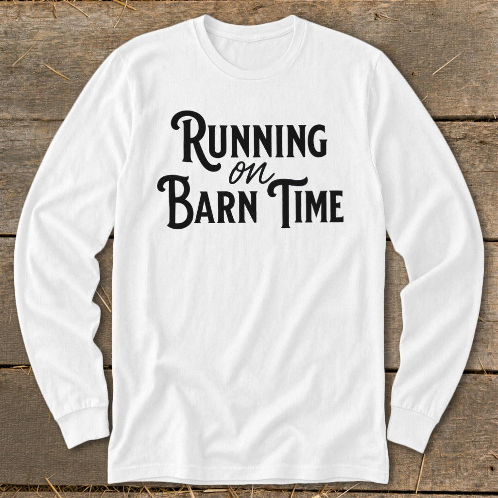 White long-sleeved shirt with "Running on Barn Time" text in black script.