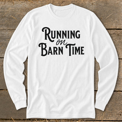 White long-sleeved shirt with "Running on Barn Time" text in black script.