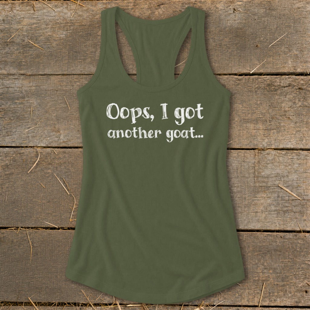 Green tank top with white text "Oops, I got another goat...".