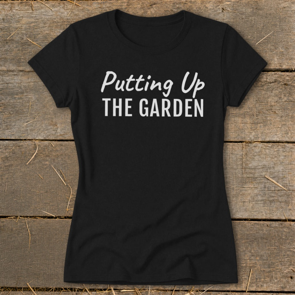 Putting Up the Garden Ladies Tee