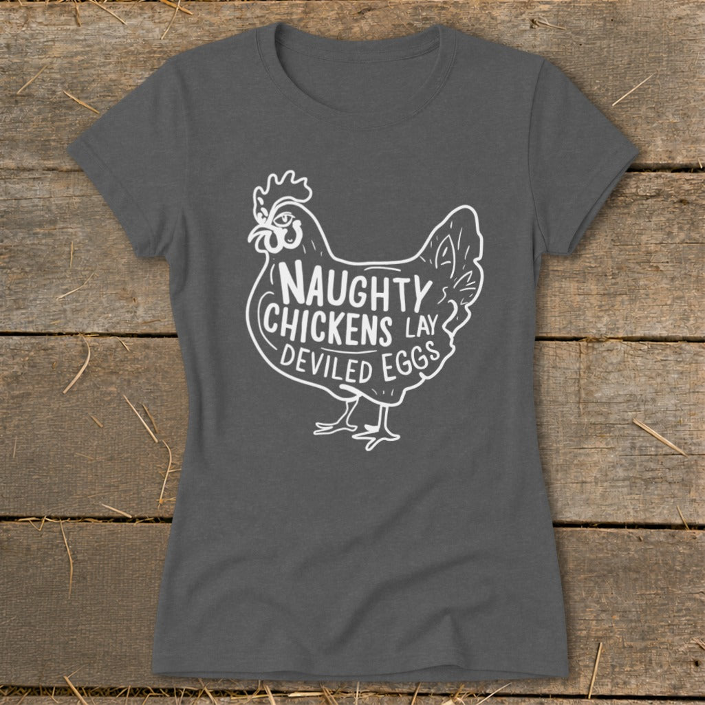 Dark gray t-shirt with white chicken graphic and text "NAUGHTY CHICKENS LAY DEVILED EGGS."