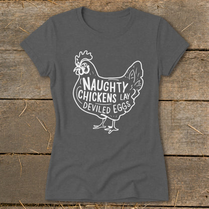 Dark gray t-shirt with white chicken graphic and text "NAUGHTY CHICKENS LAY DEVILED EGGS."