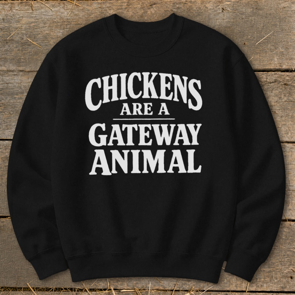 Black sweatshirt with white text "CHICKENS ARE A GATEWAY ANIMAL".