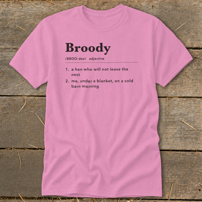 Pink t-shirt with "Broody" definition: a hen, or me under a blanket.