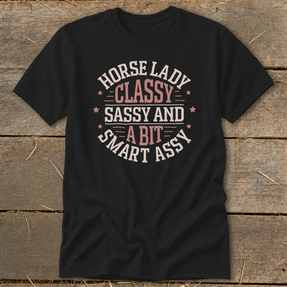 Black t-shirt with text: Horse Lady Classy Sassy and a Bit Smart Assy.