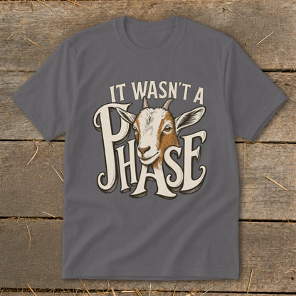 Goat graphic with text "IT WASN'T A PHASE" on a gray t-shirt.