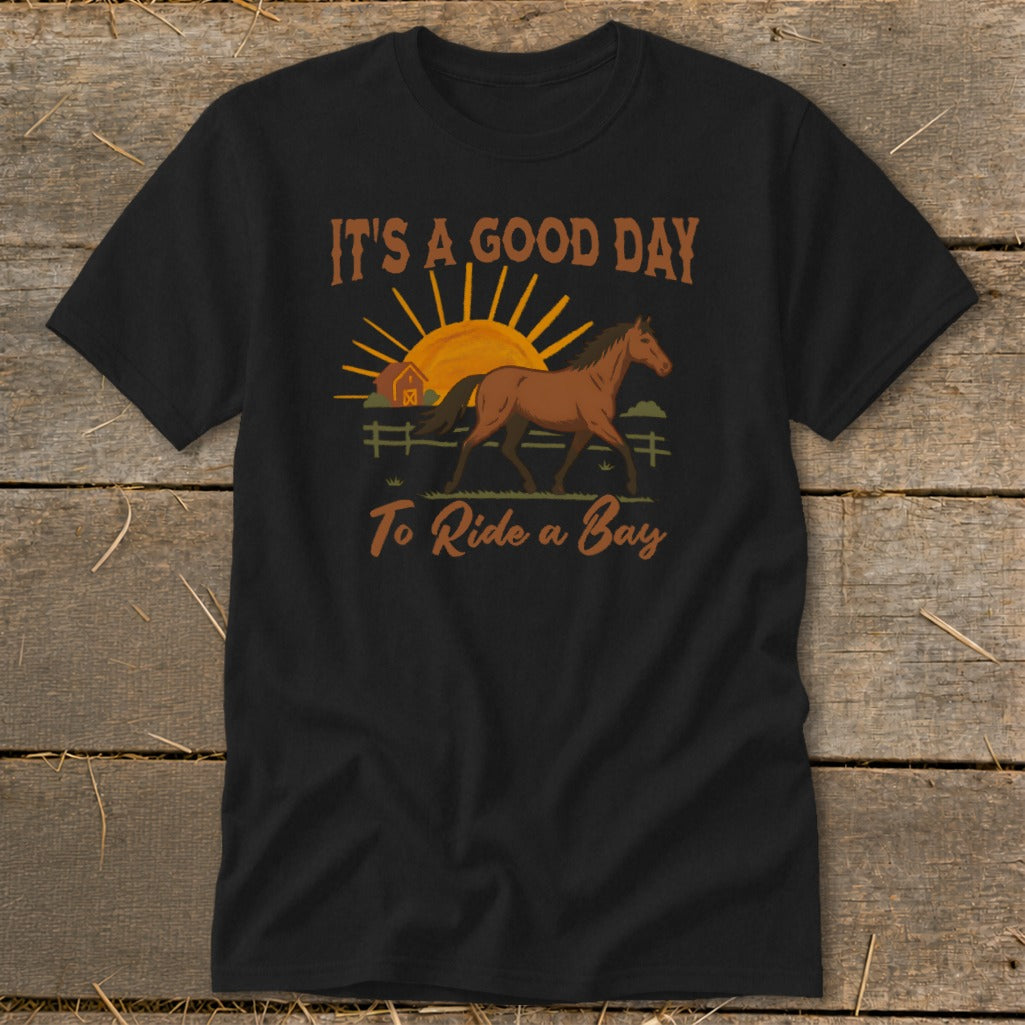 Black t-shirt with "It's a Good Day To Ride a Bay" and a horse graphic.