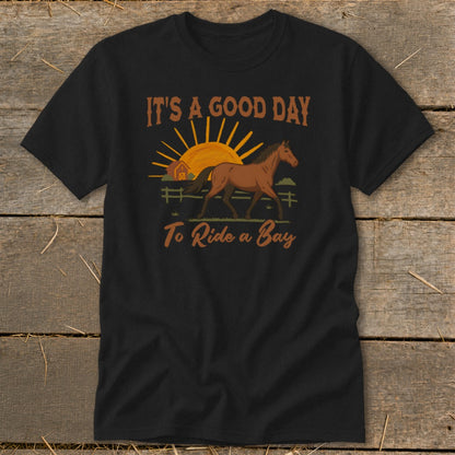 Black t-shirt with "It's a Good Day To Ride a Bay" and a horse graphic.